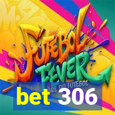 bet 306